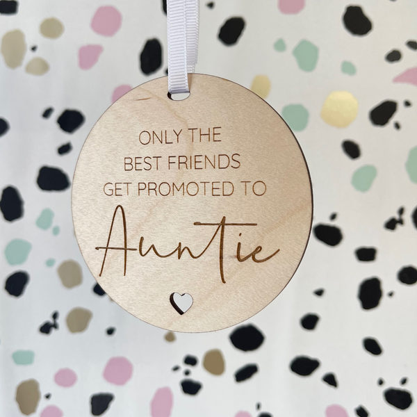 Only the best friends get promoted to Auntie Wooden Hanging Sign