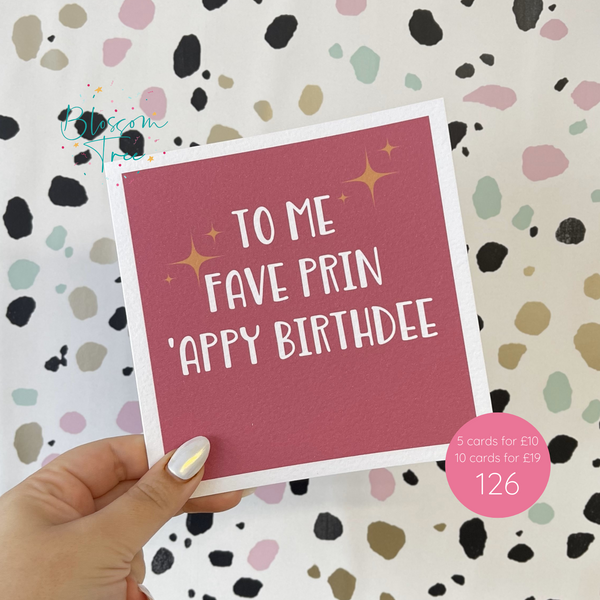 Scouse Birthday Card | to me fave prin 'appy birthdee | Ref: 126