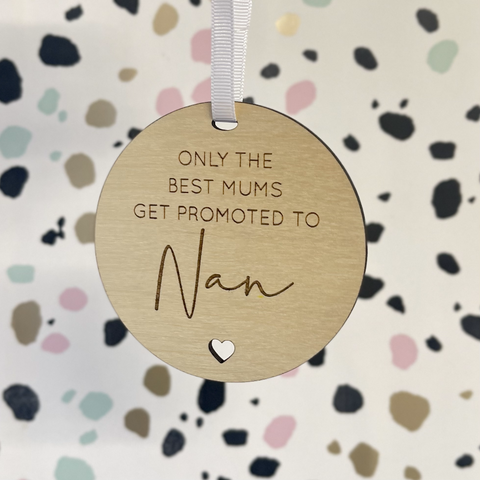 Only the Mums get promoted to Nan | Wooden Hanging Sign