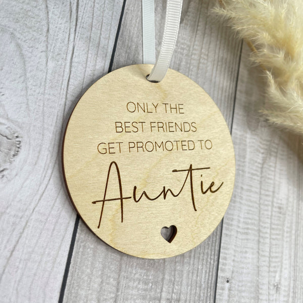 Only the best friends get promoted to Auntie Wooden Hanging Sign